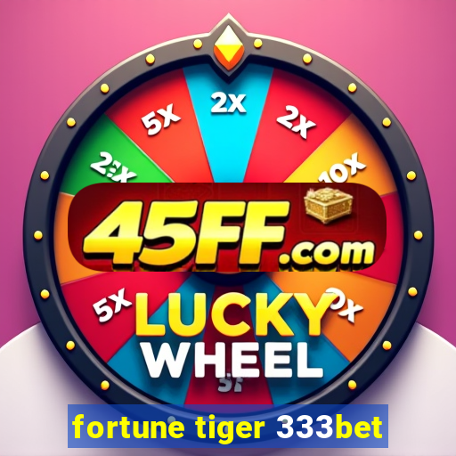 fortune tiger 333bet